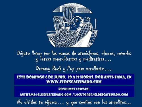 Dreamy Rock y Pop en Antifama, no olvides tu pijama Este dormingo, literalmente DORMIngo, acompaña al Dese y Sam en un viaje totalmente atmosférico, denso, alucinante y, por supuesto, soñador: ¡Dreamy Rock por Anti-Fama! Pero –bostezo-,...