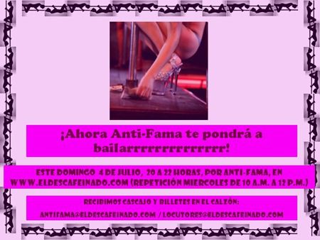 El mejor y menos conocido Dance Rock Domingo 4 de julio. Día significativo para los gringos. Una bandera. Un asta. ¿En la que se puede bailar…? Y eso te pondremos a hacer este domingo por Anti-Fama. ¿Con...