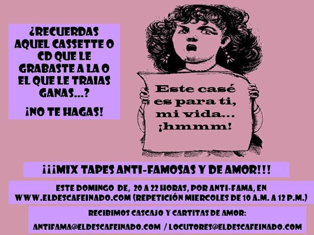 Mix Tapes anti-famosas y de amor Este domingo 11 de julio, día de las Naciones Sumidas, El Dese y Sam -en su último día en México – ¡a llorar nenorras!- se encargarán de ponerte en evidencia...