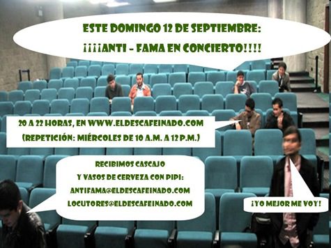 ¡Antifama en concierto! Pagas tu boleto. Te emocionas hasta la orina. Tomas el metro, tres microbuses y un taxi. Llegas por fin al lugar… y allí están. Tus ídolos comienzan con la canción...