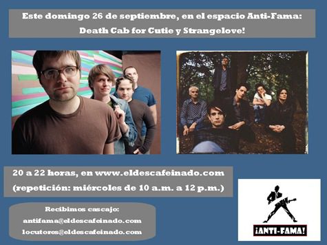 Death Cab for Cutie y Strangelove en Antifama Este domingo 26 de septiembre a las 20 hrs en nuestro primer espacio Anti-FANma: ¡Death Cab For Cutie y Strangelove! Abre esas orejotas y conoce a estas dos excelsas bandas,...