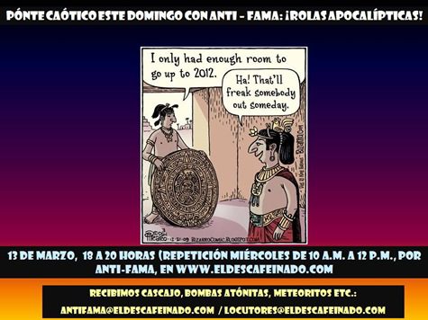 Rolas apocalípticas en Anti-Fama Por Antifama. El cielo cruje. El mar se desborda. Las convulsiones sociales se desatan. La plaga. El caos. El divorcio de Slim y Telerisa. La abolición del pago de Tenencia....